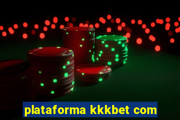 plataforma kkkbet com